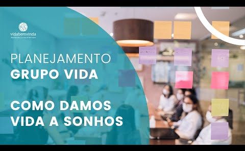 Planejamento Grupo Vida: Como damos vida a sonhos