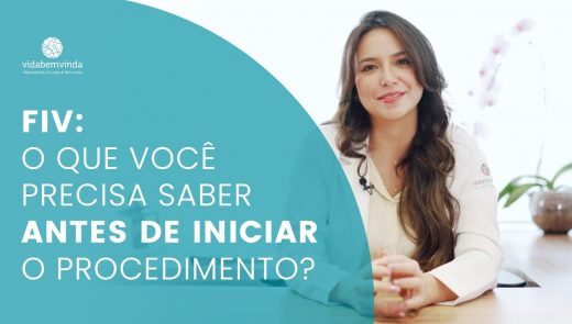 FIV: O que você precisa saber antes de iniciar o procedimento?